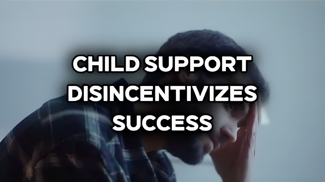 #7 Child Support Disincentivizes Success - Top Ten Reasons Why Child Support Should Be Abolished